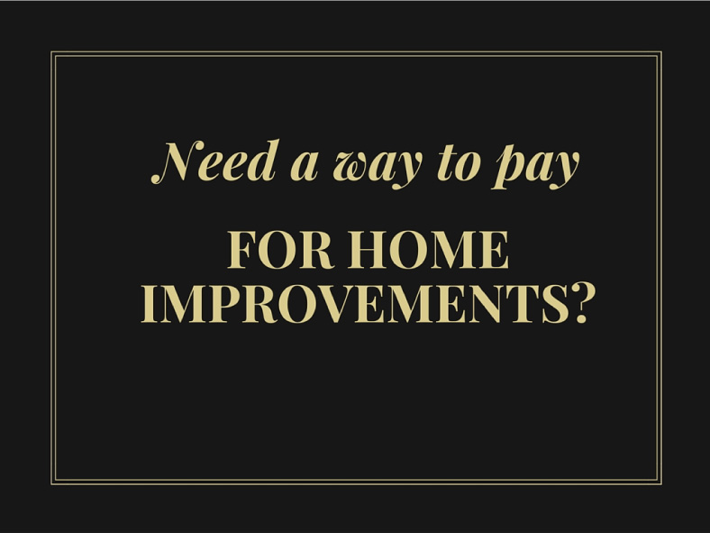 need-a-way-to-pay-for-home-improvements